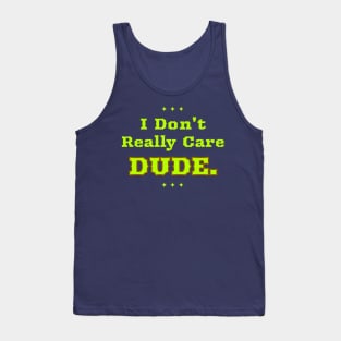 I Don't Really Care Dude Tank Top
